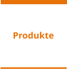 Produkte