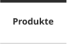 Produkte